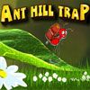 Play Ant Hill Trap Game