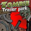 Play Zombie Trailer Park Game